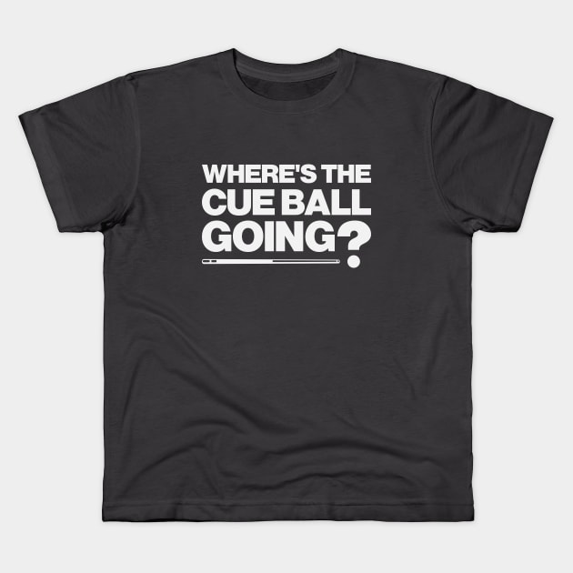 Where's The Cue Ball Going? Funny Snooker Design Kids T-Shirt by DavidSpeedDesign